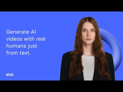 Elai.io - Generate AI videos with real human presenters just from text