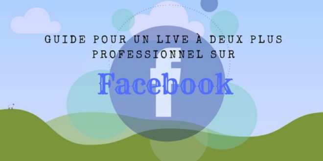 guide pour un live à deux sur face book. Header image