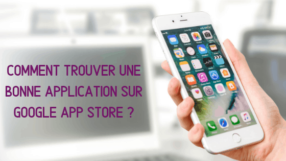 Comment trouver une bonne application sur Google App Store